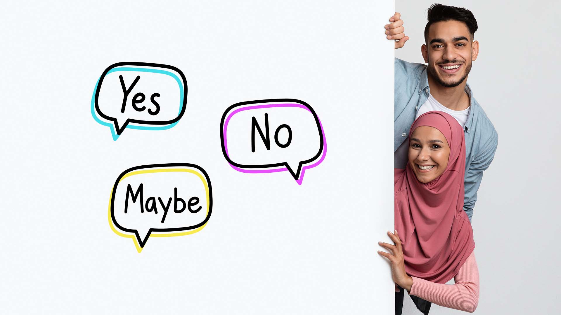 Brunette man and woman wearing a dark pink hijab peaking over a wall which has 'Yes, No, Maybe' written in chat bubbles.